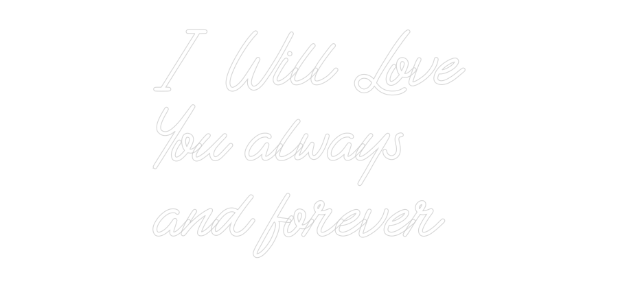 Custom Neon: I Will Love ... - CityNeon